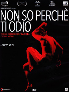 I Do Not Know Why I Hate You | Non so perch ti odio  |   DVD